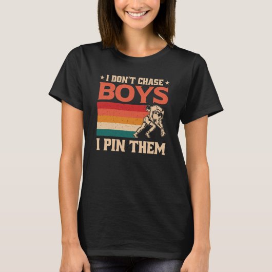 I Don't Chase Boys I Pin Them Wrestling  1 Tシャツ (正面)