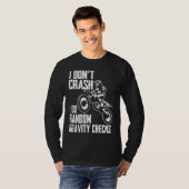 I Don't Crash Do Random Gravity Checks  Motocross  Tシャツ (正面フル)