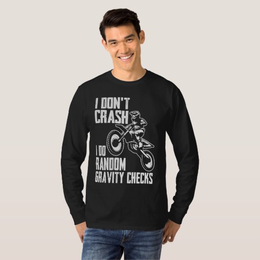 I Don't Crash Do Random Gravity Checks  Motocross  Tシャツ (正面フル)