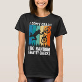 I Don't Crash Do Random Gravity Checks Mountain B Tシャツ (正面)