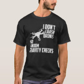 I Dont Crash Drones I Do Random Gravity Checks Qua Tシャツ (正面)