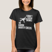 I Dont Crash Drones I Do Random Gravity Checks Qua Tシャツ (正面)