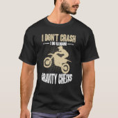 I Don't Crash I Do Random Gravity Checks Motocross Tシャツ (正面)