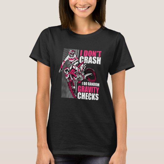 I Don't Crash I Do Random Gravity Checks Motocross Tシャツ (正面)