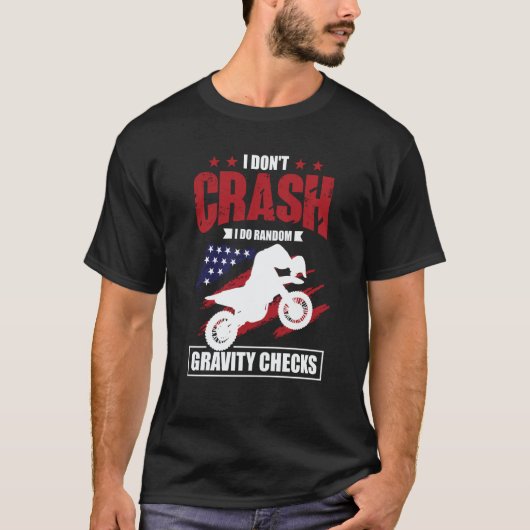 I Don't Crash I Do Random Gravity Checks Motocross Tシャツ (正面)