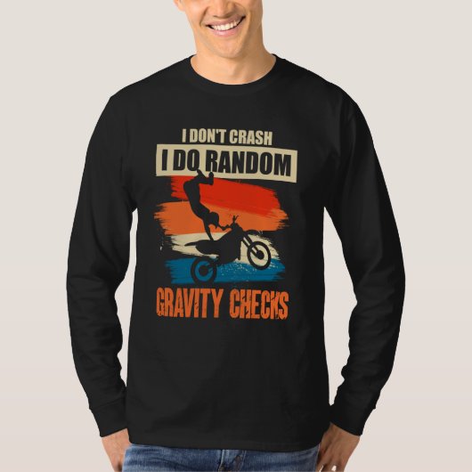 I Don't Crash I Do Random Gravity Checks Motocross Tシャツ (正面)