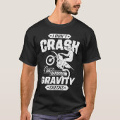 I Don't Crash I Do Random Gravity Checks Motocross Tシャツ (正面)