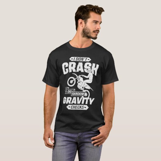 I Don't Crash I Do Random Gravity Checks Motocross Tシャツ (正面フル)