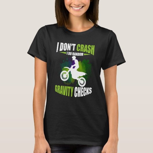 I Don't Crash I Do Random Gravity Checks Motocross Tシャツ (正面)