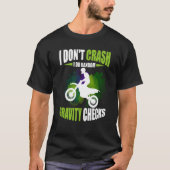 I Don't Crash I Do Random Gravity Checks Motocross Tシャツ (正面)
