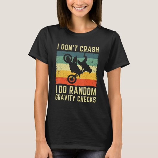 I Don't Crash I Do Random Gravity Checks Motocross Tシャツ (正面)