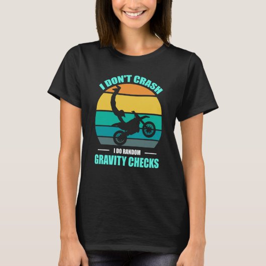 I Don't Crash I Do Random Gravity Checks Motocross Tシャツ (正面)