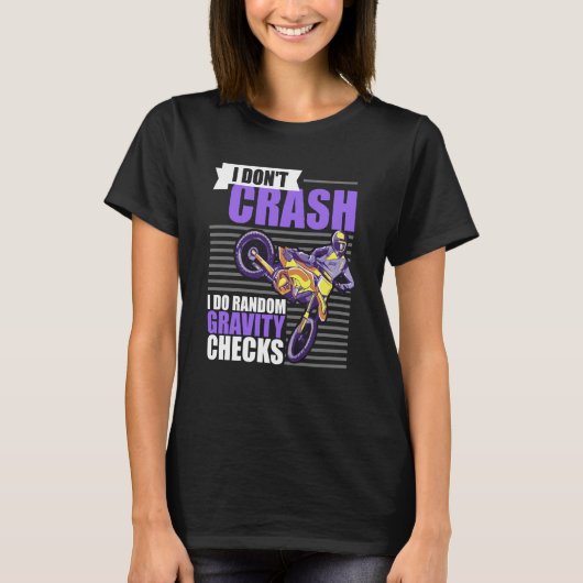 I Don't Crash I Do Random Gravity Checks Motocross Tシャツ (正面)