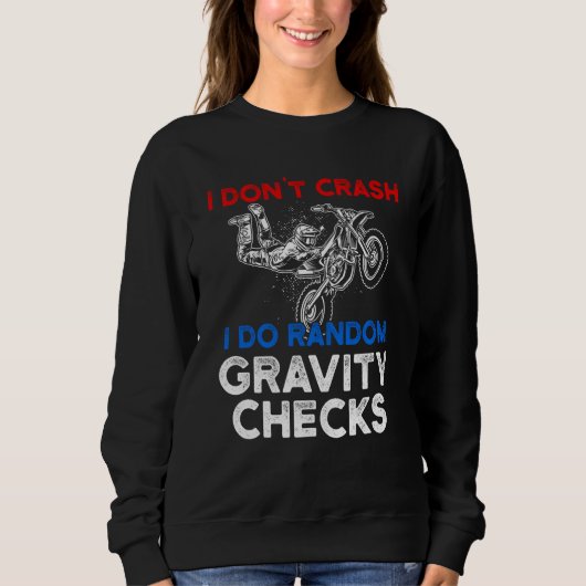 I Don't Crash I Do Random Gravity Checks Motorcycl スウェットシャツ (正面)