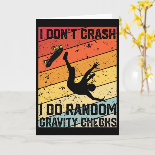 I Don't Crash I Do Random Gravity Checks Skateboar カード (黄色い花)
