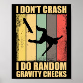 I Don't Crash I Do Random Gravity Checks Skateboar ポスター (正面)