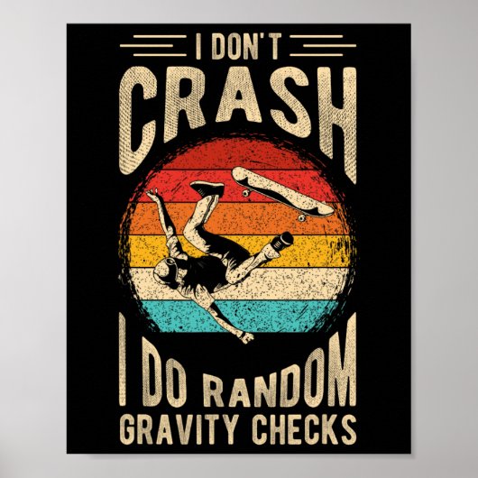 I Don't Crash I Do Random Gravity Checks Skateboar ポスター (正面)