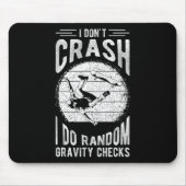 I Don't Crash I Do Random Gravity Checks Skateboar マウスパッド (正面)