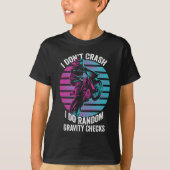 I Don't Crash I Do Random Gravity Checks Tシャツ (正面)