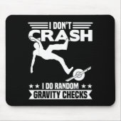 I Don't Crash I Do Random Onewheel Gravity Checks  マウスパッド (正面)