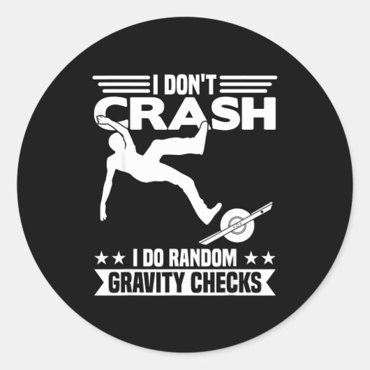 I Don't Crash I Do Random Onewheel Gravity Checks  ラウンドシール (正面)
