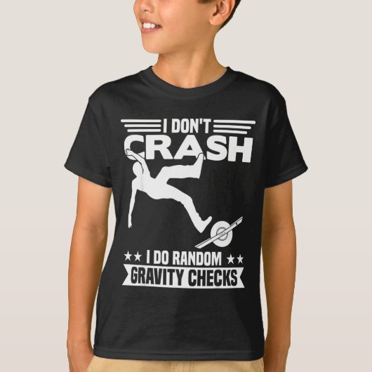 I Don't Crash I Do Random Onewheel Gravity Checks  Tシャツ (正面)