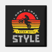 I Don't Crash I Stop With Style Funny Motocross Di マグネット (正面)