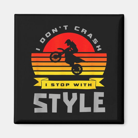 I Don't Crash I Stop With Style Funny Motocross Di マグネット (正面)