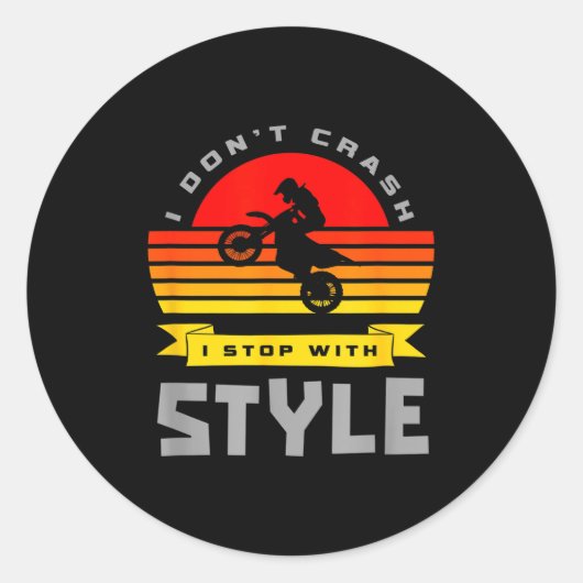 I Don't Crash I Stop With Style Funny Motocross Di ラウンドシール (正面)
