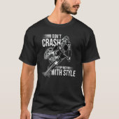 I Don't Crash I Stop With Style Motorcycle Enduro  Tシャツ (正面)