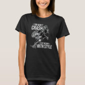 I Don't Crash I Stop With Style Motorcycle Enduro  Tシャツ (正面)