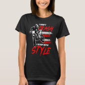 I Don't Crash I Stop With Style Motorcycle Enduro  Tシャツ (正面)