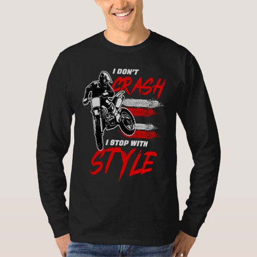 I Don't Crash I Stop With Style Motorcycle Enduro  Tシャツ (正面)