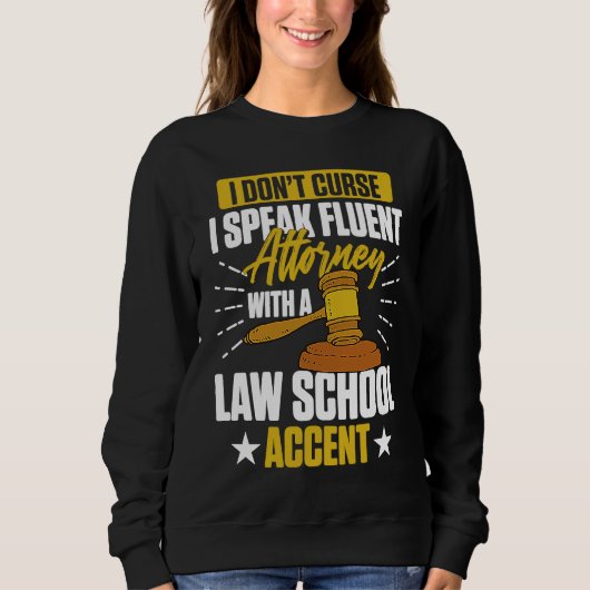 I Don't Curse I Speak Fluent Attorney With A Law A スウェットシャツ (正面)