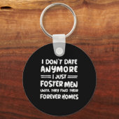 I Don't Date Anymore I Just Foster Men Funny  キーホルダー (正面)