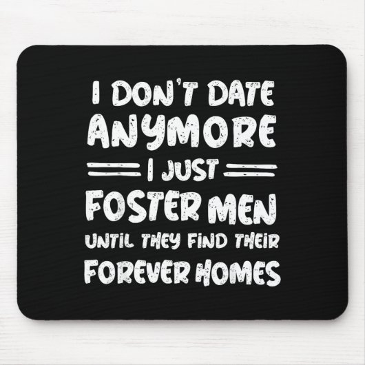 I Don't Date Anymore I Just Foster Men Funny  マウスパッド (正面)