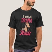 I Don't Do Drama I Do Nails Nail Technicians Premi Tシャツ (正面)