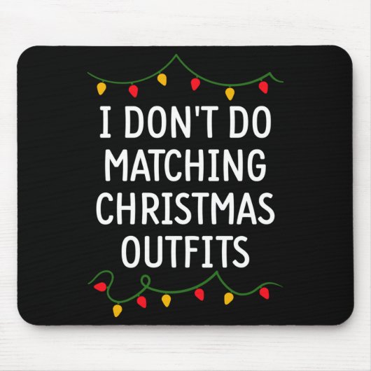 I Don't Do Matching Christmas Outfits Matching Fam マウスパッド (正面)