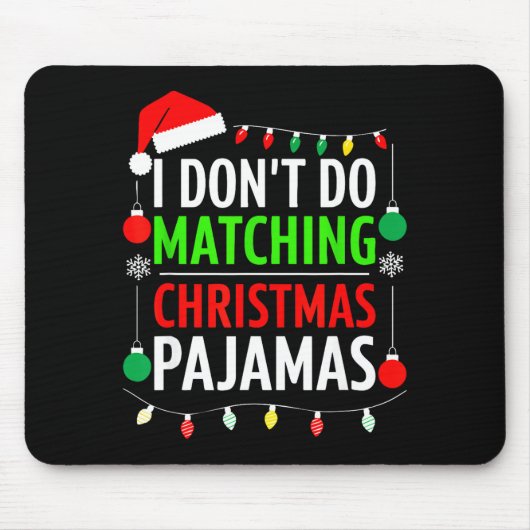 I Don't Do Matching Christmas Pajamas Shirt Family マウスパッド (正面)