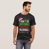 I Don't Do Matching Christmas Pajamas Shirt Family Tシャツ (正面フル)