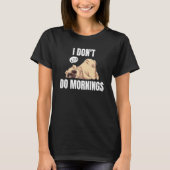 I Don't Do Mornings Dog Saying Lazy Sleeping Pug Tシャツ (正面)
