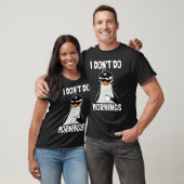 I Don't Do Mornings Funny Bad Mood Morning Grumpy Tシャツ (ユニセックス)