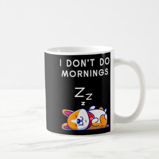 I Don't Do Mornings Funny Dog Sleeng コーヒーマグカップ (右)