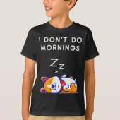 I Don't Do Mornings Funny Dog Sleeng  Tシャツ (正面)