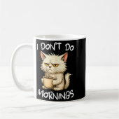 I Don't Do Mornings Funny Quote Coffee Cat Lover G コーヒーマグカップ (左)