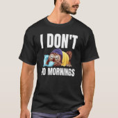 I Don't Do Mornings Owl Saying Lazy Sleeping Owls  Tシャツ (正面)