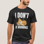 I Don't Do Mornings Saying Lazy Sleeping Cat  1 Tシャツ (正面)