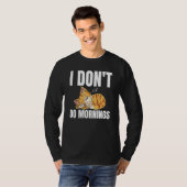 I Don't Do Mornings Saying Lazy Sleeping Cat  1 Tシャツ (正面フル)