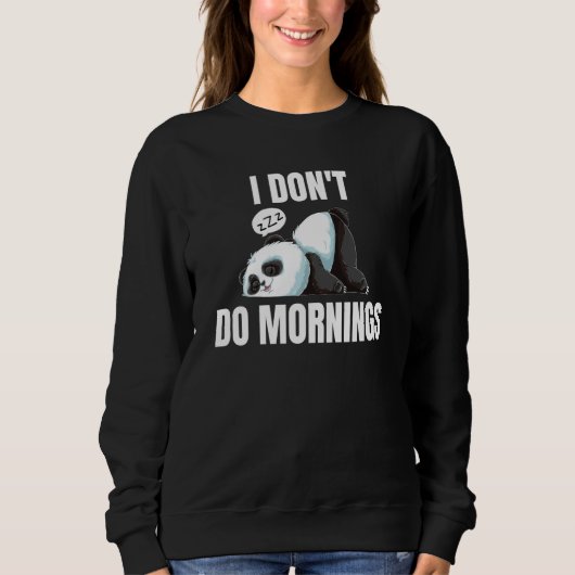 I Don't Do Mornings Saying Lazy Sleeping Panda  1 スウェットシャツ (正面)