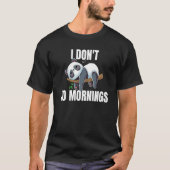 I Don't Do Mornings Saying Lazy Sleeping Panda Tシャツ (正面)